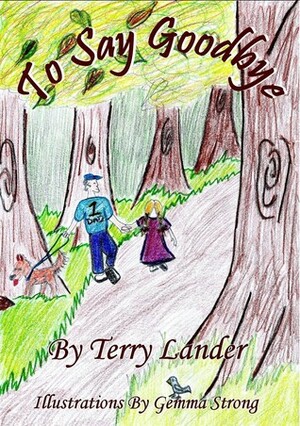 To Say Goodbye by Terry Lander, Gemma Strong