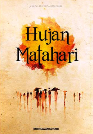 Hujan Matahari by Kurniawan Gunadi