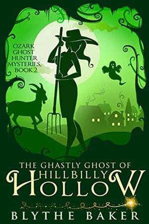 The Ghastly Ghost of Hillbilly Hollow by Blythe Baker