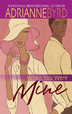 When You Were Mine by Adrianne Byrd