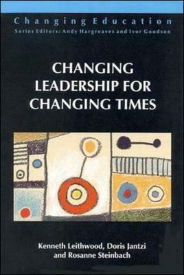 Changing Leadership for Changing Times by Kenneth A. Leithwood, Doris Jantzi, Ken Leithwood