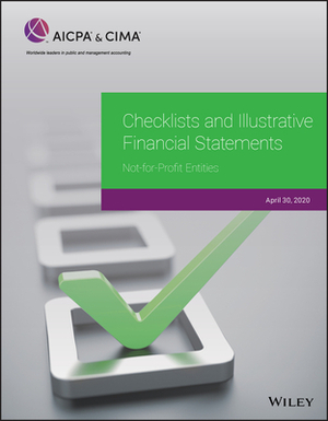 Checklists and Illustrative Financial Statements: Not-For-Profit Entities, 2019 by AICPA