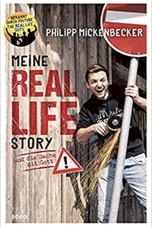 Meine Real Life Story: und die Sache mit Gott by Philipp Mickenbecker
