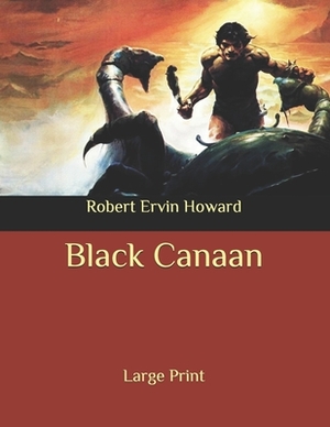 Black Canaan: Large Print by Robert E. Howard