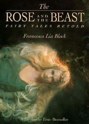 The Rose and the Beast: Fairy Tales Retold by Francesca Lia Block