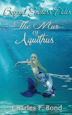 The Mur of Aquithus by Charles F. Bond