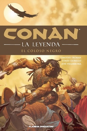 Conan, Vol. 08: El Coloso Negro by Tomás Giorello, José Villarrubia, Timothy Truman