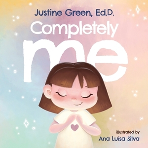 Completely Me by Justine Green