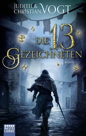 Die 13 Gezeichneten by Christian Vogt, Judith C. Vogt