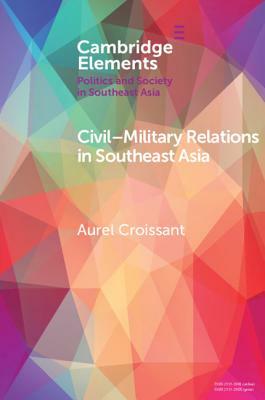 Civil-Military Relations in Southeast Asia by Aurel Croissant