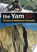 The Yam: 50 Years of Climbing on Yamnuska by Chic Scott, Ben Gadd, Dave Dornian