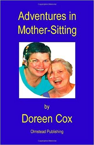 Adventures in Mother-Sitting by Doreen Cox