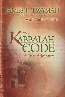 Kabbalah Code: A True Adventure by James F. Twyman, Philip Gruber