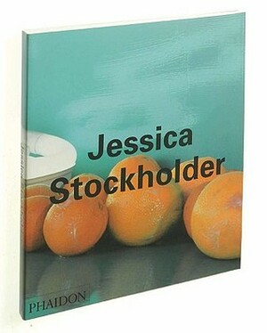 Jessica Stockholder by Phaidon Press