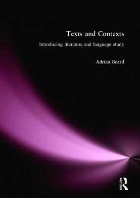 Texts and Contexts: An Introduction to Literature and Language Study by Adrian Beard