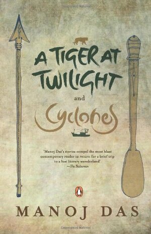 A Tiger At Twilight And Cyclones by Manoj Das