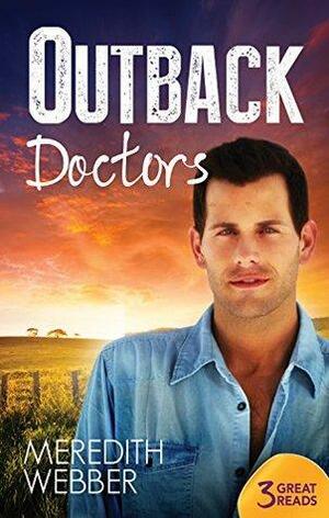 Outback Doctors/Outback Engagement/Outback Marriage/Outback Encounter by Meredith Webber