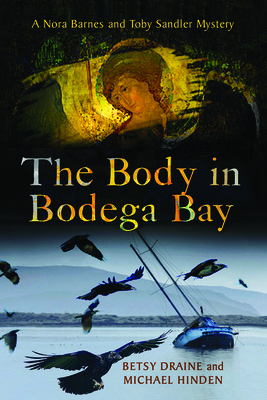 The Body in Bodega Bay: A Nora Barnes and Toby Sandler Mystery by Michael Hinden, Betsy Draine