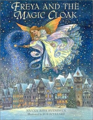 Freya and the Magic Cloak by Nanna Aida Svendsen, Sue Scullard