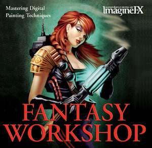 Fantasy Workshop: Mastering Digital Painting Techniques by Rob Carney, ImagineFX