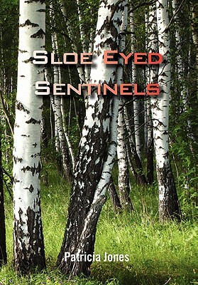 Sloe Eyed Sentinels by Patricia Jones