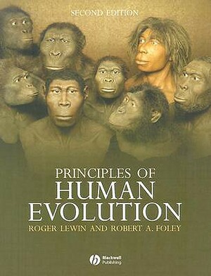 Principles of Human Evolution by Robert Andrew Foley, Roger Lewin