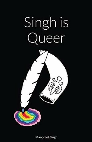 Singh Is Queer by Manpreet Singh