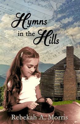 Hymns in the Hills by Rebekah A. Morris