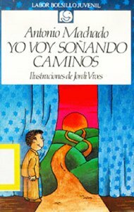 Yo Voy Sonando Caminos by Antonio Machado