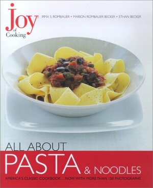 Joy of Cooking: All About Pasta & Noodles by Irma S. Rombauer, Marion Rombauer Becker, Ethan Becker