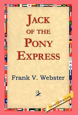 Jack of the Pony Express by Frank V. Webster