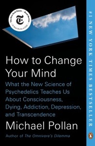 How to Change Your Mind by Michael Pollan