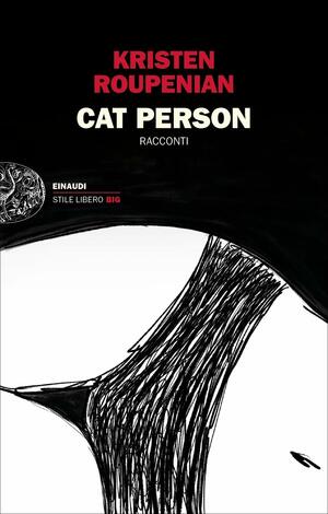 Cat Person: Racconti by Kristen Roupenian