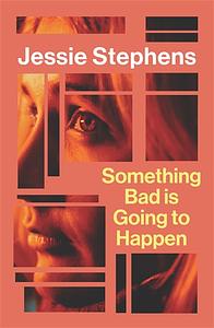 Something Bad is Going to Happen by Jessie Stephens