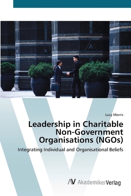 Leadership in Charitable Non-Government Organisations (NGOs) by Lucy Morris