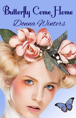 Butterfly Come Home: Caledonia Chronicles Part 2 by Donna Winters