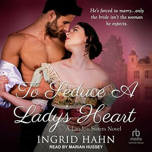 To Seduce a Lady's Heart by Ingrid Hahn