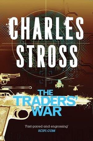 The Traders' War: Merchant Princes Omnibus 2 by Charles Stross, Charles Stross