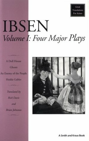 Four Major Plays: Volume 1 by Henrik Ibsen