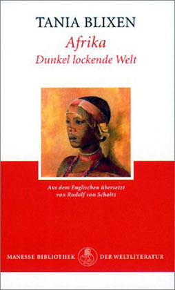 Afrika, Dunkel lockende Welt by Rudolf von Scholtz, Tania Blixen, Karen Blixen, Jürg Glauser, Isak Dinesen