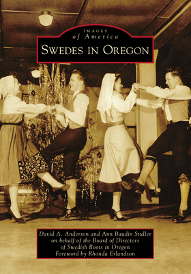 Swedes in Oregon by On Behalf of the Board of Directors of S, David A. Anderson