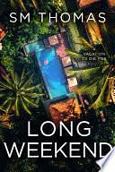 Long Weekend by S.M. Thomas, S.M. Thomas