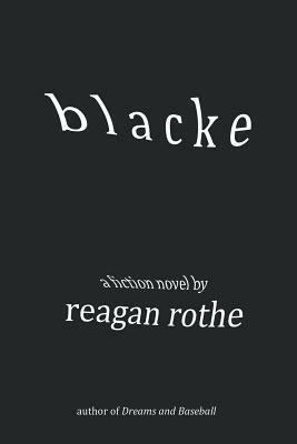 Blacke by Reagan Rothe