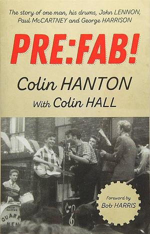 Pre:Fab! by Colin Hanton, Colin Hanton, Colin Hall