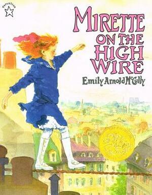 Mirette on the High Wire by Emily Arnold McCully