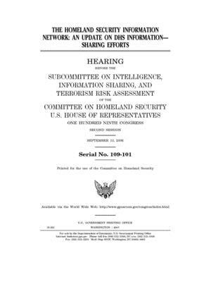 The Homeland Security Information Network: an update on DHS information-sharing efforts by United St Congress, United States House of Representatives, Committee on Homeland Security (house)