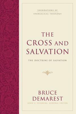 The Cross and Salvation: The Doctrine of God by Bruce Demarest