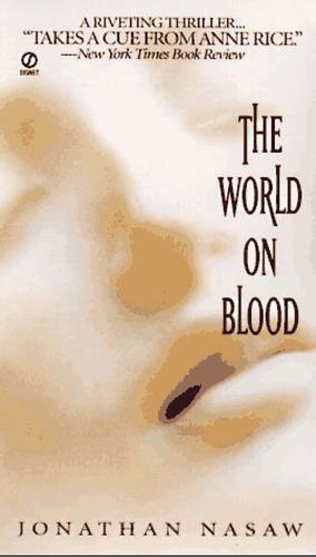 The World on Blood by Jonathan Nasaw