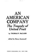 An American Company: The Tragedy of United Fruit by Thomas McCann