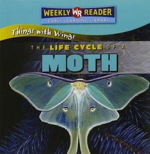 The Life Cycle of a Moth by JoAnn Early Macken